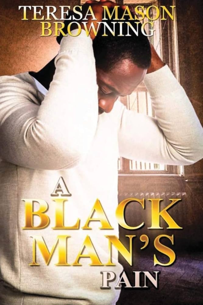 Jus Real / A Black Man’s Pain A Black Man's Pain: Browning, Teresa Mason: 9781503246218